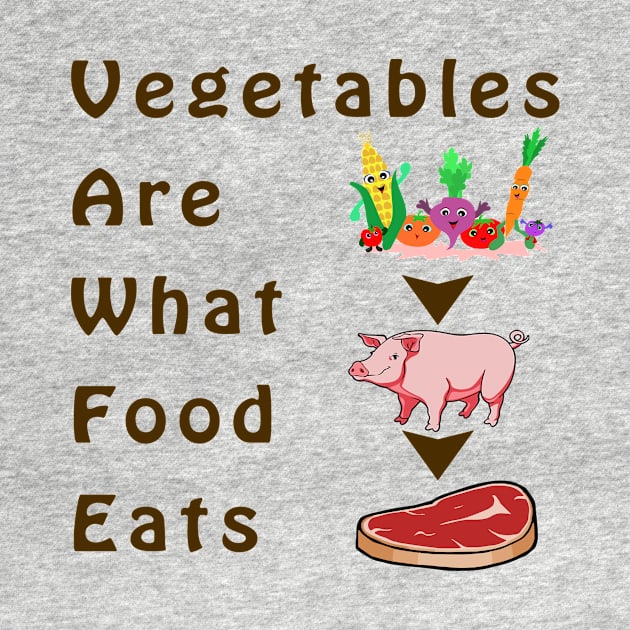 Vegetables Are What Food Eats Unisex T-Shirt by magdynstein